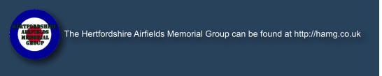 The Hertfordshire Airfields Memorial Group can be found at http://hamg.co.uk
